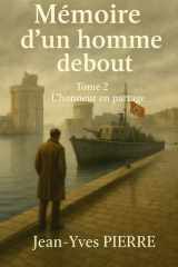 Mémoire d’un homme debout: Tome 2 L’honneur en partage (French Edition) cover image