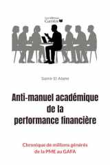Anti-manuel académique de la performance financière: Chronique de millions générés, de la PME au GAFA (French Edition) cover image