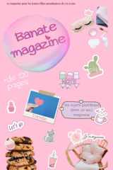 Banate magazine: Le mag girly et éthique pour les jeunes filles musulmanes de 9 à 15 ans. Sans mettre de côté ses valeurs islamiques, elle y trouvera ... organisation, jeux ..) (French Edition) cover image