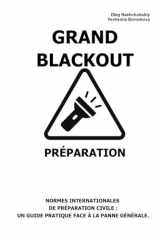 Grand Blackout. Préparation.: Normes internationales de préparation civile: Un guide pratique face à la panne générale. ([FR] Manuel de survie authentique) (French Edition) cover image
