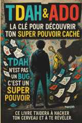 TDAH & ADO: La clé pour découvrir ton super-pouvoir caché (French Edition) cover image