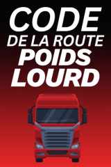 Code de la Route Poids Lourd: 100 Quiz d’Entraînement pour Réussir l’Examen (French Edition) cover image