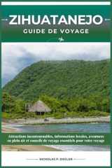 ZIHUATANEJO GUIDE DE VOYAGE: Attractions incontournables, informations locales, aventures en plein air et conseils de voyage essentiels pour votre voyage (French Edition) cover image