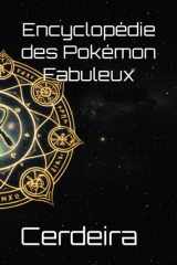 Encyclopédie des Pokémon Fabuleux (Arcanes du Monde Pokémon) (French Edition) cover image
