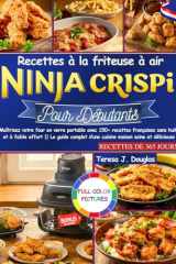 Recettes à la friteuse à air Ninja Crispi pour Débutants: Maîtrisez votre four en verre portable avec 150+ recettes françaises sans huile et à faible ... maison saine et délicieuse (French Edition) cover image