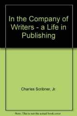 In the Company of Writers A Life in Publishing cover image