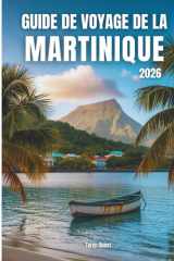 Guide de voyage de la Martinique 2026: Guide de voyage de la Martinique 2026 (French Edition) cover image
