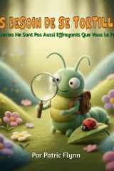 Pas Besoin De Se Tortiller: Les Insectes Ne Sont Pas Aussi Effrayants Que Vous Le Pensez (French Edition) cover image