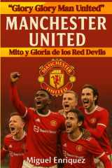“Glory Glory Man United”: Manchester United Mito y Gloria de los Red Devils (Spanish Edition) cover image