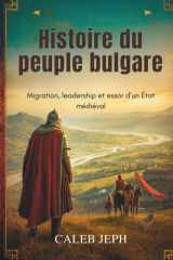 Histoire du peuple bulgare: Migration, leadership et essor d'un État médiéval (European countries) (French Edition) cover image