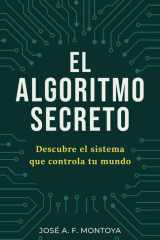 El Algoritmo Secreto: Descubre el sistema que controla tu mundo (Spanish Edition) cover image
