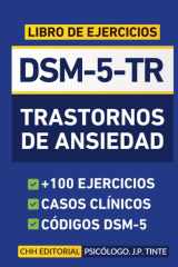 DSM-5-TR Libro de Ejercicios - Trastornos de Ansiedad: +100 Ejercicios Opción Múltiple y Casos Clínicos Reales para Estudiantes y Profesionales (Spanish Edition) cover image
