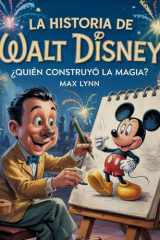 La Historia De Walt Disney - Quién Creó La Magia? cover image
