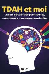 TDAH et moi: Un livre de coloriage pour adultes, entre humour, sarcasme et motivation (French Edition) cover image
