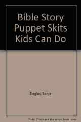 Bible Story Puppet Skits Kids Can Do cover image