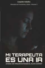 Mi Terapeuta Es Una IA - ¿Puede una máquina entender el alma humana? cover image