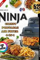 LE GRAND LIVRE DU NINJA CRISPI PORTABLE AIR FRYER 4-IN-1: Plus de 525 recettes simples et authentiques à réaliser chez vous . Viandes et volailles ... complets CRISPI et bien plus (French Edition) cover image
