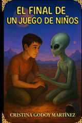 EL FINAL DE UN JUEGO DE NIÑOS: extraterrestres adiestrando humanos para una mision increible (Spanish Edition) cover image