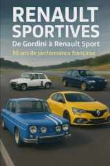 Renault sport : De Gordini à Renault sport 60 ans de performance française (French Edition) cover image