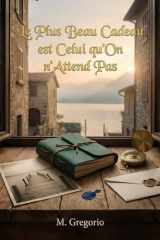 Le Plus Beau Cadeau est Celui qu’On n’Attend Pas: Un roman sentimental émouvant et bouleversant. Entre présents mystérieux, secrets du passé et amour ... d’émotions et de tendresse. (French Edition) cover image