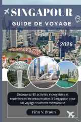 SINGAPOUR GUIDE DE VOYAGE: Découvrez 85 activités incroyables et expériences incontournables à Singapour pour un voyage vraiment mémorable (Ritcher l'explorateur (FR)) (French Edition) cover image