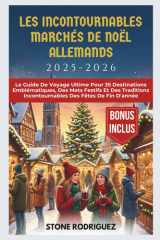 Les Incontournables Marchés De Noël Allemands 2025-2026: Le Guide De Voyage Ultime Pour 35 Destinations Emblématiques, Des Mets Festifs Et Des ... Des Fêtes De Fin D'année (French Edition) cover image