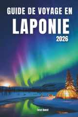 Guide de voyage en Laponie 2026: Guide de voyage en Laponie 2026 (French Edition) cover image