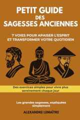 Petit guide des sagesses anciennes: 7 voies pour apaiser l'esprit et transformer votre quotidien (French Edition) cover image