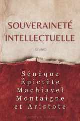 Initiation à la philosophie : Souveraineté intellectuelle avec Sénèque, Épictète, Machiavel, Montaigne et Aristote (French Edition) cover image