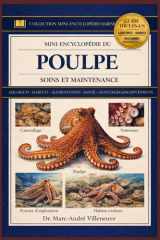 Mini-Encyclopédie du Poulpe (Soins et Maintenance): Guide complet sur les pieuvres : avantages et inconvénients, installation de l’aquarium , soins , ... et ressources ultimes. (French Edition) cover image