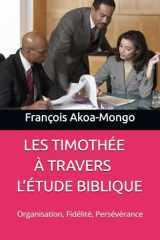 ES TIMOTHÉE À TRAVERS L’ÉTUDE BIBLIQUE: Organisation, Fidélité, Persévérance (French Edition) cover image
