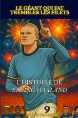 Erling Haaland - Le géant qui fait trembler les filets: L'histoire illustré d'un prodige du football (French Edition) cover image