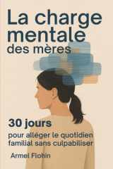 La charge mentale des mères: 30 jours pour alléger son quotidien familial sans culpabiliser (French Edition) cover image