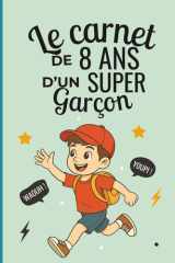 Le carnet d’un super garçon de 8 ans: Cahier d’activités pour développer créativité, confiance et imagination – le cadeau parfait pour un garçon de 8 ans (French Edition) cover image