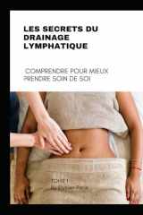Les Secrets du Drainage Lymphatique: Comprendre pour Mieux Prendre Soin de Soi (French Edition) cover image