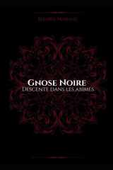 Gnose Noire: Descente dans les abîmes (French Edition) cover image