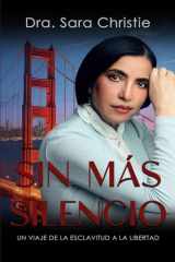 SIN MÁS SILENCIO: UN VIAJE DE LA ESCLAVITUD A LA LIBERTAD (Spanish Edition) cover image