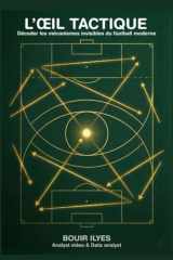 L’ŒIL TACTIQUE: Décoder les mécanismes invisibles du football moderne (French Edition) cover image