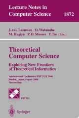 Theoretical Computer Science: Exploring New Frontiers of Theoretical Informatics International Conference IFIP TCS 2000 Sendai, Japan, August 17-19, 2000 Proceedings cover image