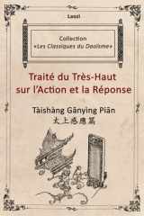 Traité du Très-Haut sur l’Action et la Réponse: Tàishàng Gǎnyìng Piān 太上感應篇 (Les Classiques du Daoïsme) (French Edition) cover image