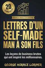 Lettres d'un Self-Made Man à son fils: Ce qu'on n'apprend pas à Harvard : 20 leçons brutales sur l'argent, le business et la réussite – Nouvelle Traduction Moderne (French Edition) cover image