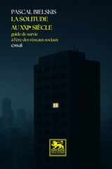 La solitude au XXIᵉ siècle: Guide de survie à l’ère des réseaux sociaux (French Edition) cover image