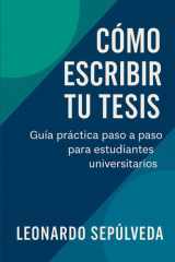 Cómo Escribir tu Tesis de Forma Simple y Efectiva - Guía práctica paso a paso para estudiantes universitarios cover image