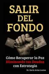 Salir del Fondo - Cómo Recuperar la Paz Eliminando tus Deudas con Estrategia cover image