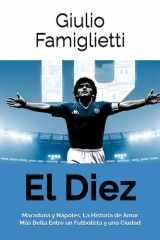 El Diez - Maradona y Nápoles, La Historia de Amor Más Bella Entre un Futbolista y una Ciudad cover image