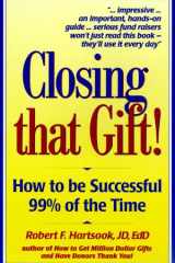 Closing That Gift! How to Be Successful 99% of the Time cover image