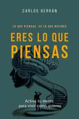 ERES LO QUE PIENSAS: Lo que piensas es lo que recibes (Spanish Edition) cover image