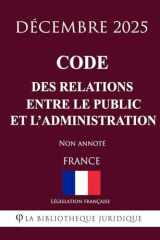 Code des relations entre le public et l'administration (French Edition) cover image