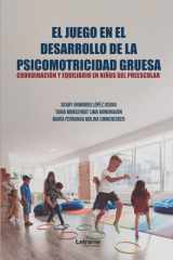 El juego en el desarrollo de la psicomotricidad gruesa: Coordinación y equilibrio en niños del preescolar (Spanish Edition) cover image