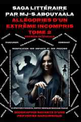 Allégories D’un Extrême Incompris Tome 2 Version intégrale: Biographie Savante D’une Perverse Narcissique (French Edition) cover image